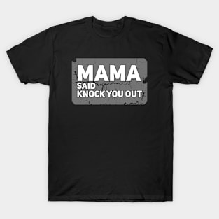 Mama Said Knock You Out T-Shirt